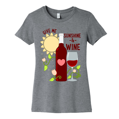 Give Me Sunshine & Wine Womens T-Shirt