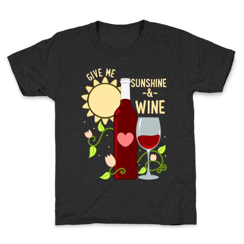 Give Me Sunshine & Wine Kids T-Shirt