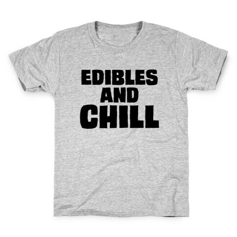 Edibles and Chill Kids T-Shirt