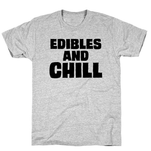 Edibles and Chill T-Shirt