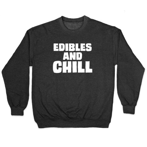 Edibles and Chill Pullover