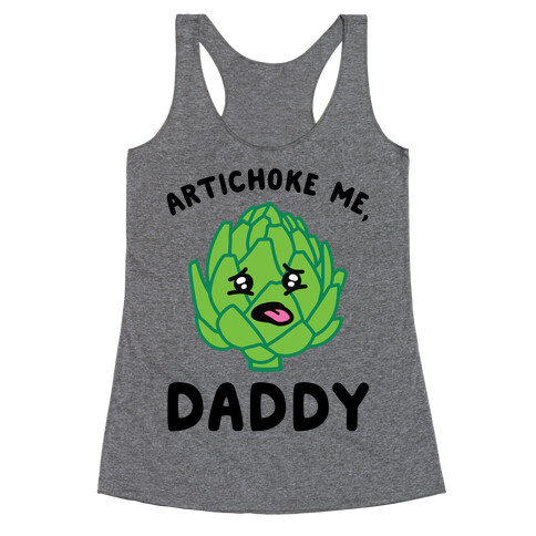 Artichoke Me, Daddy Racerback Tank Top