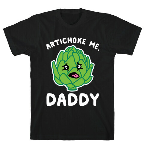 Artichoke Me, Daddy T-Shirt