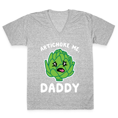 Artichoke Me, Daddy V-Neck Tee Shirt