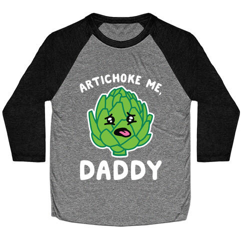 Artichoke Me, Daddy Baseball Tee