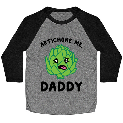 Artichoke Me, Daddy Baseball Tee