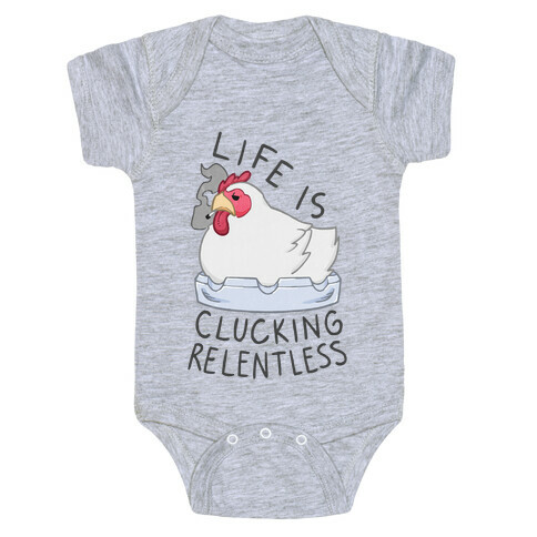 Life Is Clucking Relentless Baby One-Piece