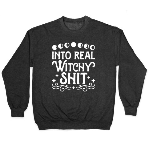 Into Real Witchy Shit Pullover