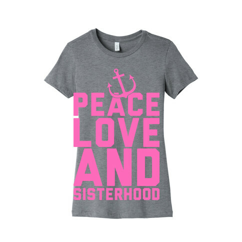 Peace Love And Sisterhood Womens T-Shirt