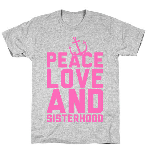 Peace Love And Sisterhood T-Shirt