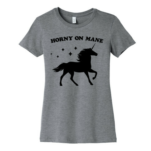 Horny On Mane Unicorn Womens T-Shirt