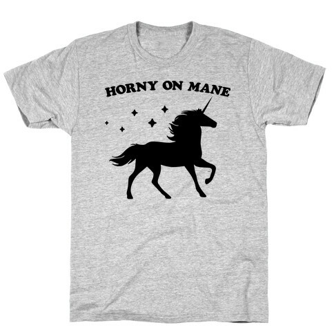 Horny On Mane Unicorn T-Shirt