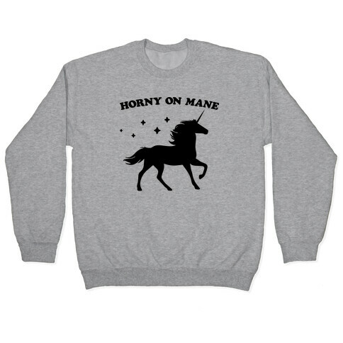 Horny On Mane Unicorn Pullover