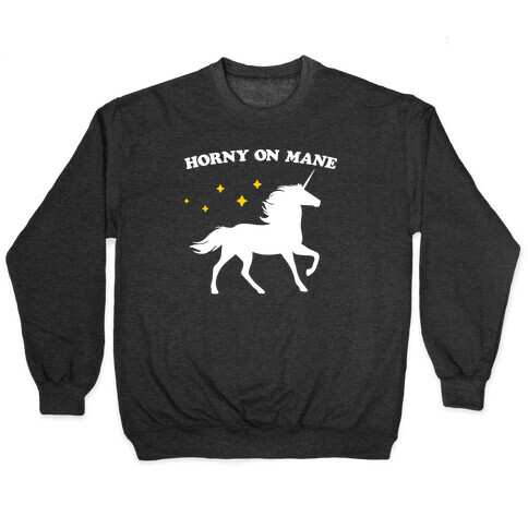 Horny On Mane Unicorn Pullover
