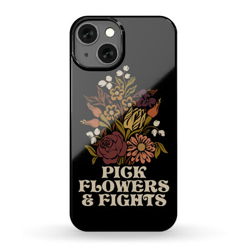 Pick Flowers & Fights Phone Case