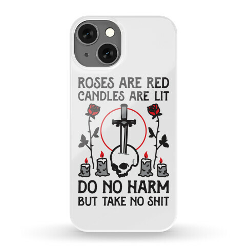 Rose Are Red, Candles Are Lit, Do No Harm, But Take No Shit Phone Case