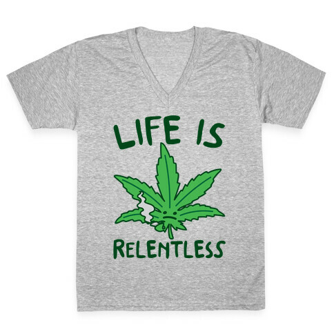 Life Is Relentless Pot Leaf V-Neck Tee Shirt