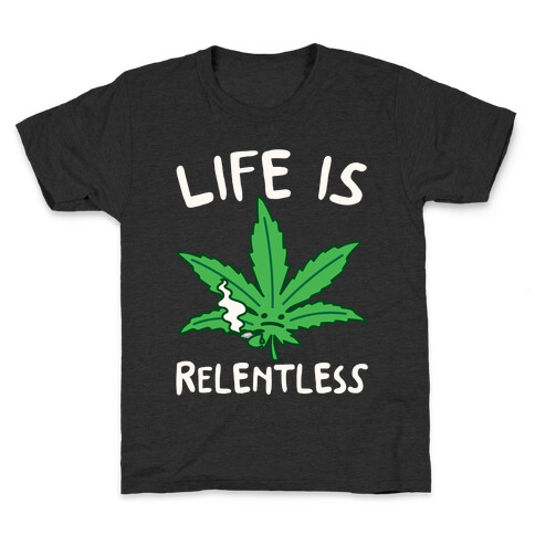 Life Is Relentless Pot Leaf White Print Kids T-Shirt