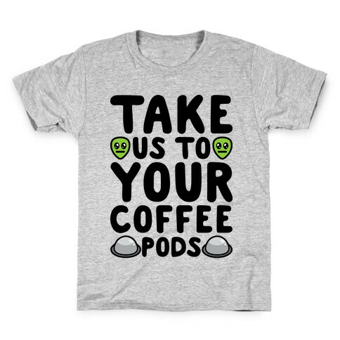 Take Us To Your Coffee Pods Kids T-Shirt