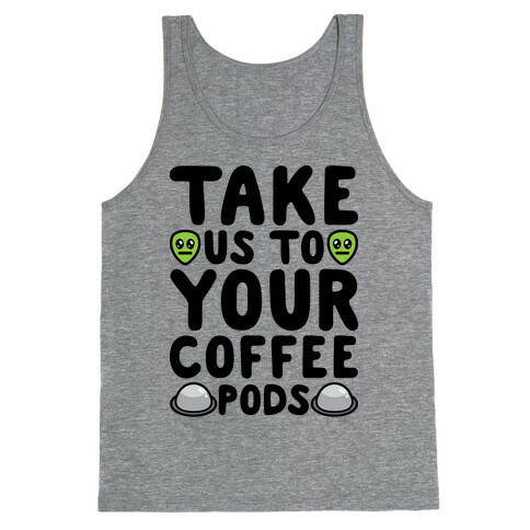 Take Us To Your Coffee Pods Tank Top