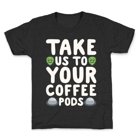 Take Us To Your Coffee Pods White Print Kids T-Shirt