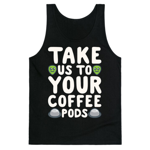 Take Us To Your Coffee Pods White Print Tank Top