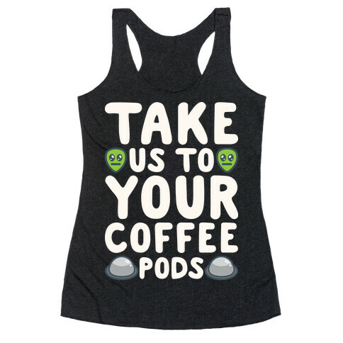 Take Us To Your Coffee Pods White Print Racerback Tank Top