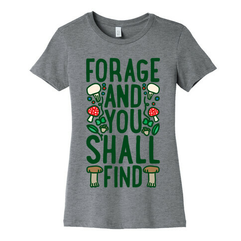 Forage And You Shall Find Womens T-Shirt