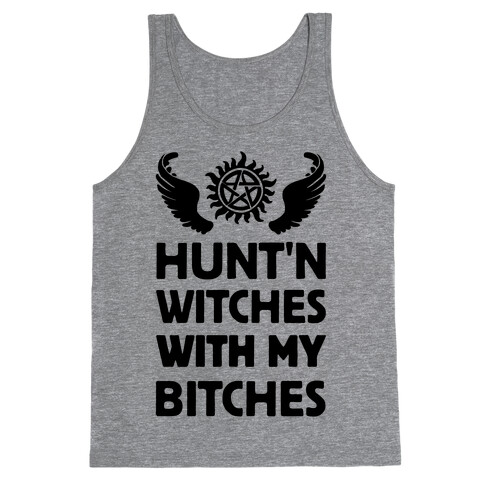 Hunt'n Witches With My Bitches Tank Top