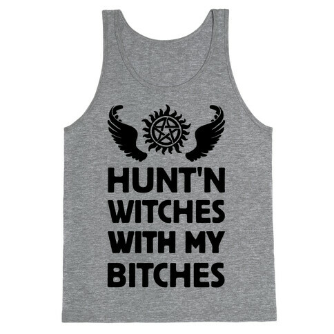 Hunt'n Witches With My Bitches Tank Top