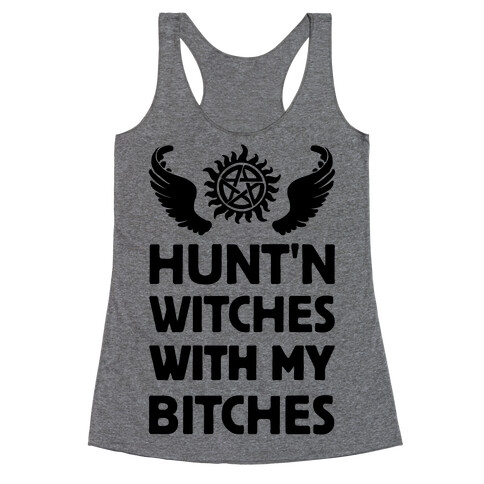 Hunt'n Witches With My Bitches Racerback Tank Top