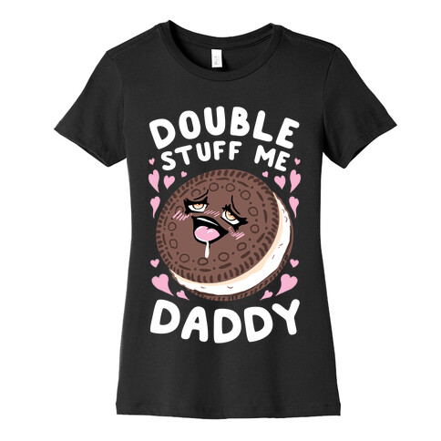 Double Stuff Me Daddy Womens T-Shirt
