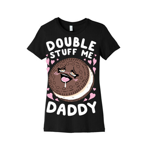Double Stuff Me Daddy Womens T-Shirt