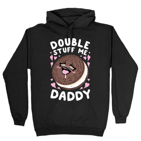 Double Stuff Me Daddy Hooded Sweatshirt
