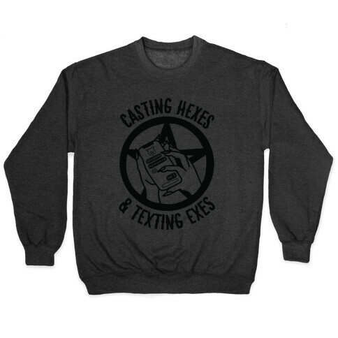 Casting Hexes & Texting Exes Pullover