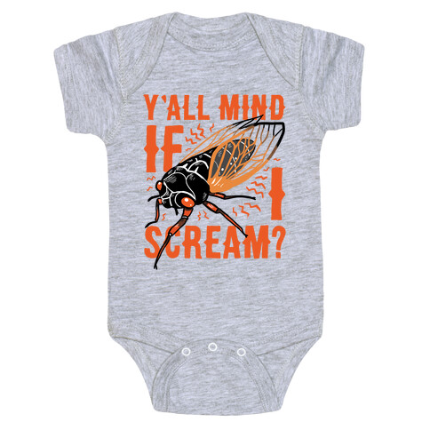 Y'all Mind If I Scream? Cicada Baby One-Piece