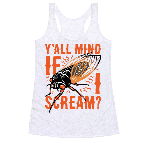 Y'all Mind If I Scream? Cicada Racerback Tank Top