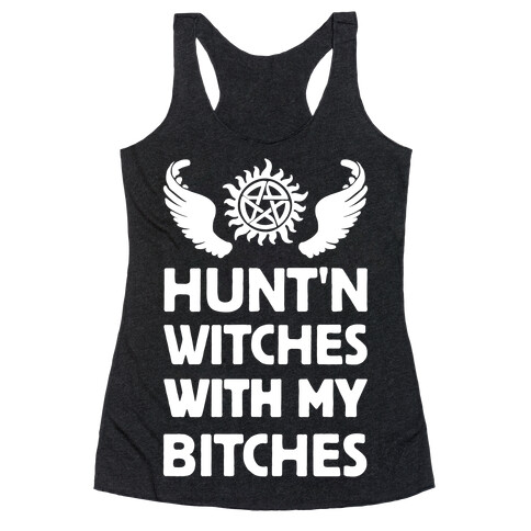 Hunt'n Witches With My Bitches Racerback Tank Top