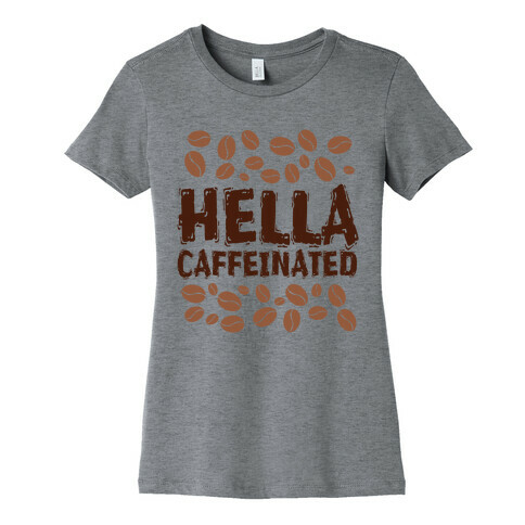 Hella Caffeinated Womens T-Shirt