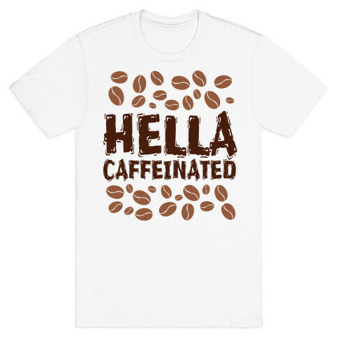 Hella Caffeinated T-Shirt