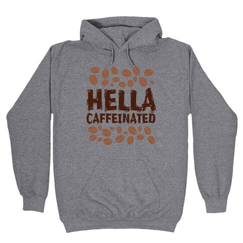 Hella Caffeinated Hooded Sweatshirt