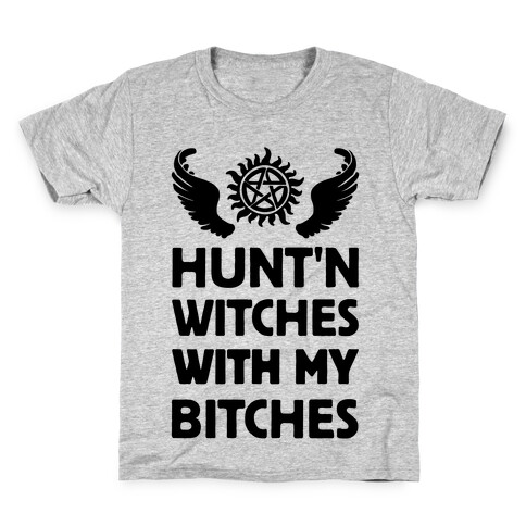 Hunt'n Witches With My Bitches Kids T-Shirt