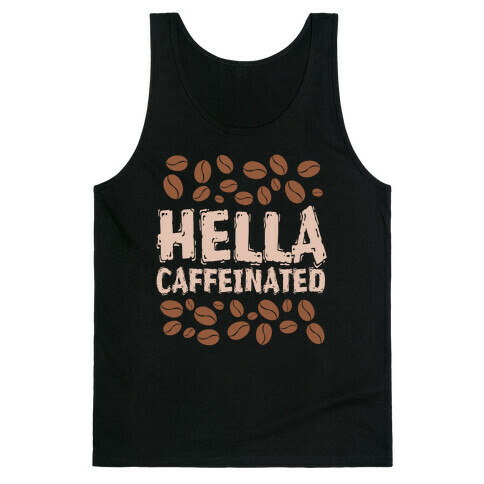Hella Caffeinated Tank Top