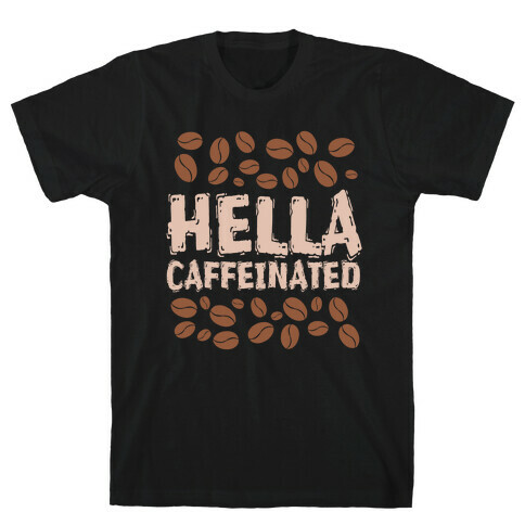 Hella Caffeinated T-Shirt