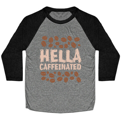 Hella Caffeinated Baseball Tee