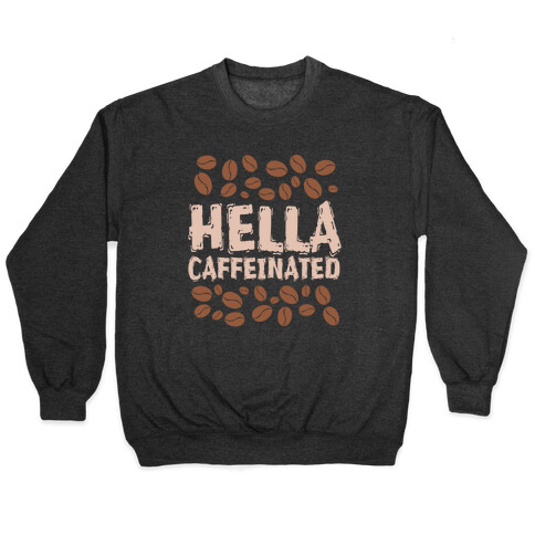 Hella Caffeinated Pullover