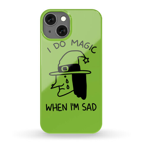 I Do Magic When I'm Sad Phone Case