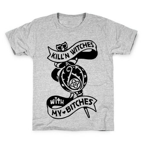 Kill'n Witches With My Bitches Kids T-Shirt