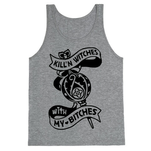 Kill'n Witches With My Bitches Tank Top