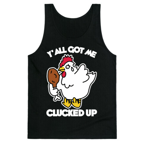 Y'all Got Me Clucked Up Tank Top